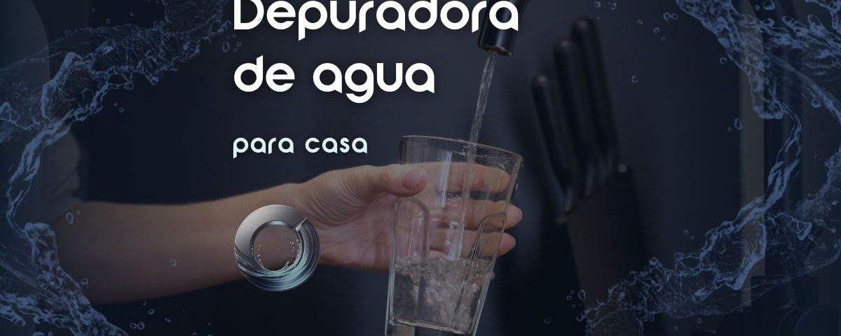 Depuradora de agua para casa