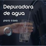 Depuradora de agua para casa