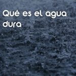 que-es-el-agua-dura